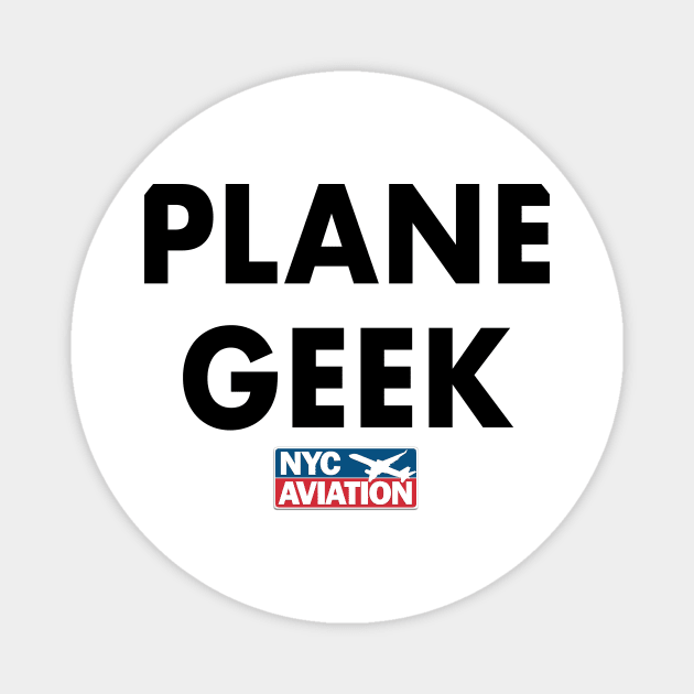 PLANE GEEK (Black on front) Magnet by NYCAviation